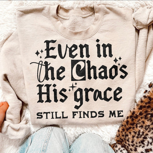 Even In The Chaos His Grace Still Finds Me